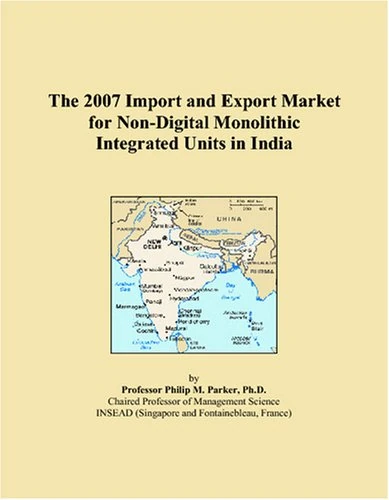 The 2007 Import and Export Market for Non-Digital Monolithic Integrated Units in India
