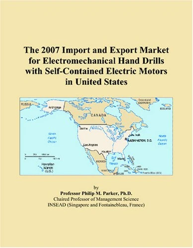 The 2007 Import and Export Market for Electromechanical Hand Drills with Self-Contained Electric Motors in United States