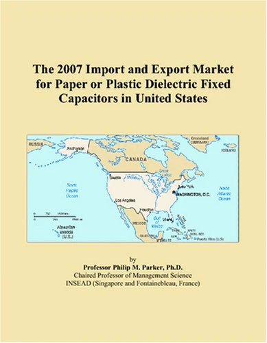 The 2007 Import and Export Market for Paper or Plastic Dielectric Fixed Capacitors in United States