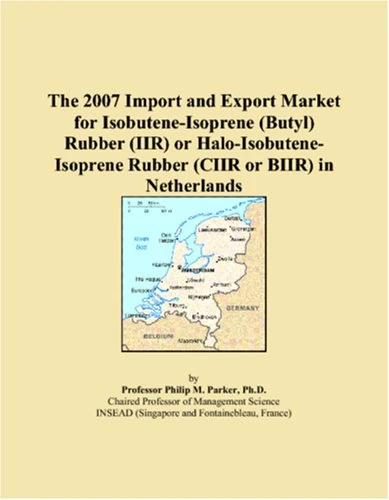 The 2007 Import and Export Market for Isobutene-Isoprene (Butyl) Rubber (IIR) or Halo-Isobutene-Isoprene Rubber (CIIR or BIIR) in Netherlands