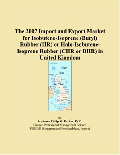 The 2007 Import and Export Market for Isobutene-Isoprene (Butyl) Rubber (IIR) or Halo-Isobutene-Isoprene Rubber (CIIR or BIIR) in United Kingdom
