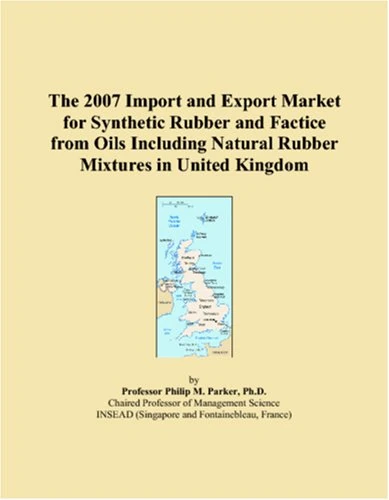 The 2007 Import and Export Market for Synthetic Rubber and Factice from Oils Including Natural Rubber Mixtures in United Kingdom
