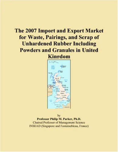 The 2007 Import and Export Market for Waste, Pairings, and Scrap of Unhardened Rubber Including Powders and Granules in United Kingdom