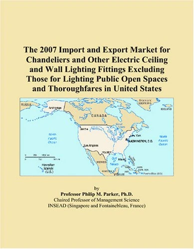 The 2007 Import and Export Market for Chandeliers and Other Electric Ceiling and Wall Lighting Fittings Excluding Those for Lighting Public Open Spaces and Thoroughfares in United States