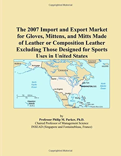 2007 US Import and Export Market for Leather Gloves and Mitts