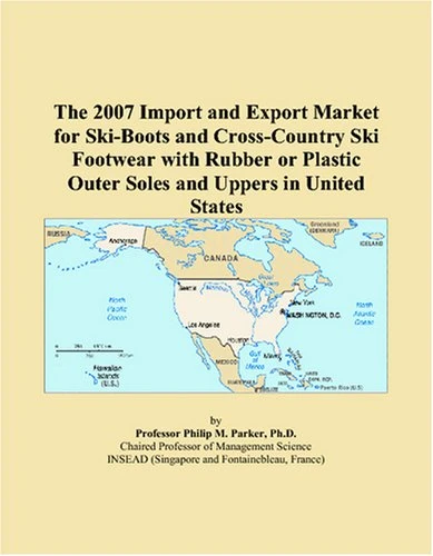 The 2007 Import and Export Market for Ski-Boots and Cross-Country Ski Footwear with Rubber or Plastic Outer Soles and Uppers in United States