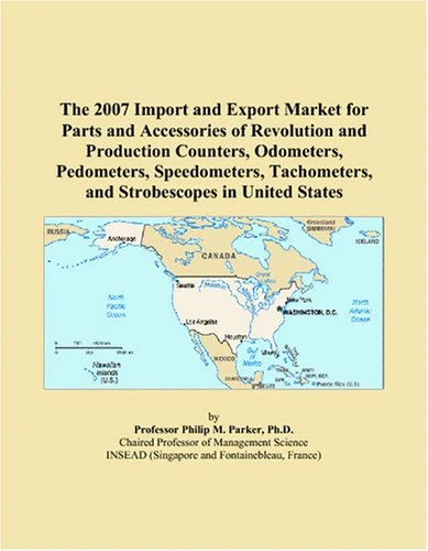 The 2007 Import and Export Market for Parts and Accessories of Revolution and Production Counters, Odometers, Pedometers, Speedometers, Tachometers, and Strobescopes in United States