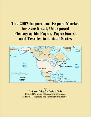 The 2007 Import and Export Market for Sensitized, Unexposed Photographic Paper, Paperboard, and Textiles in United States