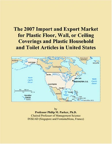The 2007 Import and Export Market for Plastic Floor, Wall, or Ceiling Coverings and Plastic Household and Toilet Articles in United States