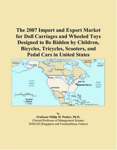 The 2007 Import and Export Market for Doll Carriages and Wheeled Toys Designed to Be Ridden by Children, Bicycles, Tricycles, Scooters, and Pedal Cars in United States