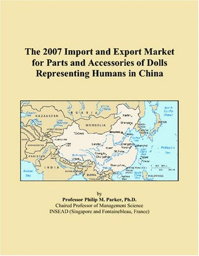 The 2007 Import and Export Market for Parts and Accessories of Dolls Representing Humans in China