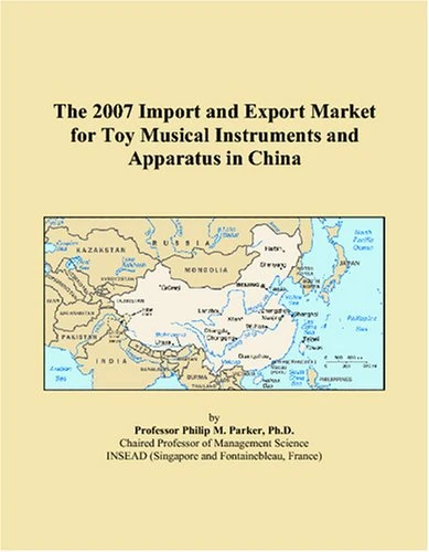 The 2007 Import and Export Market for Toy Musical Instruments and Apparatus in China