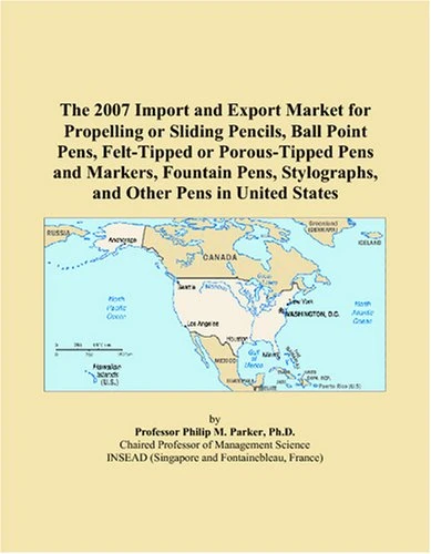 The 2007 Import and Export Market for Propelling or Sliding Pencils, Ball Point Pens, Felt-Tipped or Porous-Tipped Pens and Markers, Fountain Pens, Stylographs, and Other Pens in United States