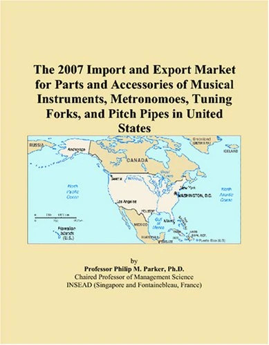 The 2007 Import and Export Market for Parts and Accessories of Musical Instruments, Metronomoes, Tuning Forks, and Pitch Pipes in United States