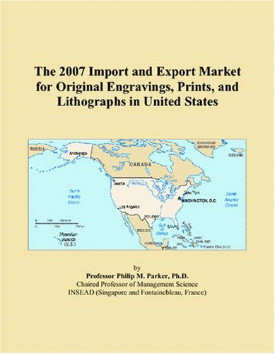 The 2007 Import and Export Market for Original Engravings, Prints, and Lithographs in United States
