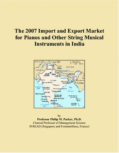 The 2007 Import and Export Market for Pianos and Other String Musical Instruments in India