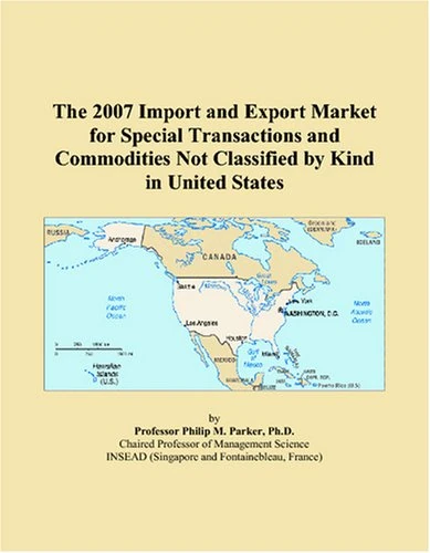 The 2007 Import and Export Market for Special Transactions and Commodities Not Classified by Kind in United States