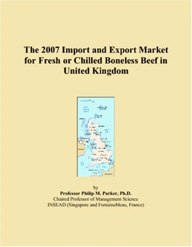 The 2007 Import and Export Market for Fresh or Chilled Boneless Beef in United Kingdom