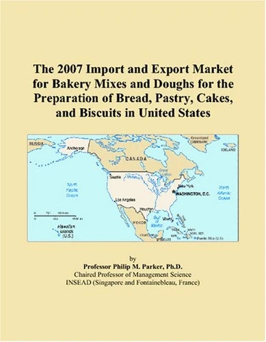 The 2007 Import and Export Market for Bakery Mixes and Doughs for the Preparation of Bread, Pastry, Cakes, and Biscuits in United States