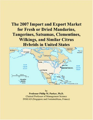 The 2007 Import and Export Market for Fresh or Dried Mandarins, Tangerines, Satsumas, Clementines, Wilkings, and Similar Citrus Hybrids in United States
