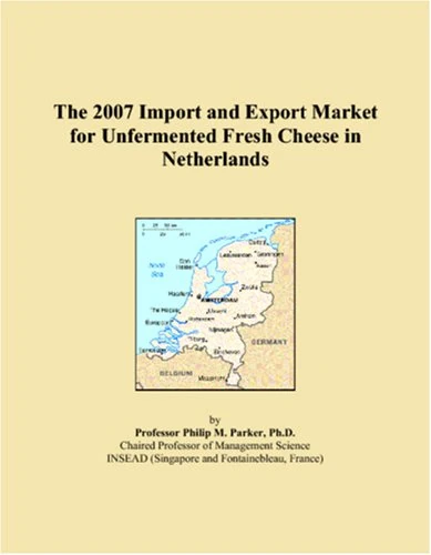 The 2007 Import and Export Market for Unfermented Fresh Cheese in Netherlands