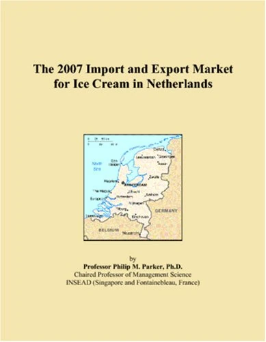 The 2007 Import and Export Market for Ice Cream in Netherlands