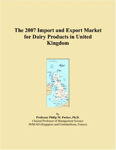The 2007 Import and Export Market for Dairy Products in United Kingdom