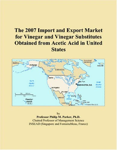 The 2007 Import and Export Market for Vinegar and Vinegar Substitutes Obtained from Acetic Acid in United States