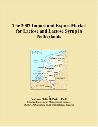 The 2007 Import and Export Market for Lactose and Lactose Syrup in Netherlands