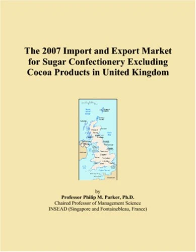 The 2007 Import and Export Market for Sugar Confectionery Excluding Cocoa Products in United Kingdom