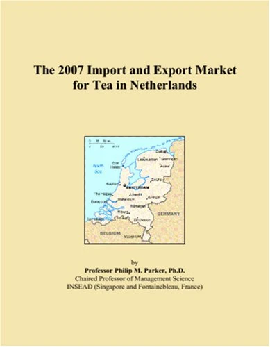 The 2007 Import and Export Market for Tea in Netherlands