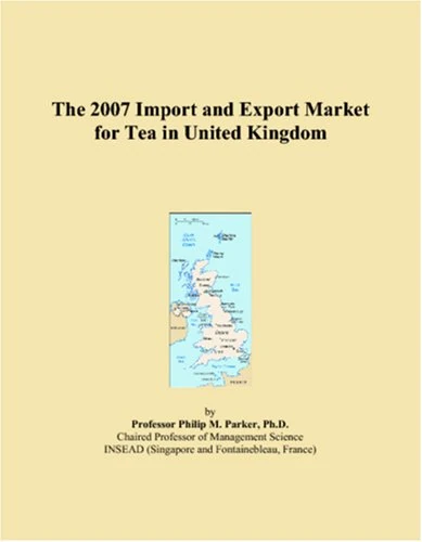 The 2007 Import and Export Market for Tea in United Kingdom