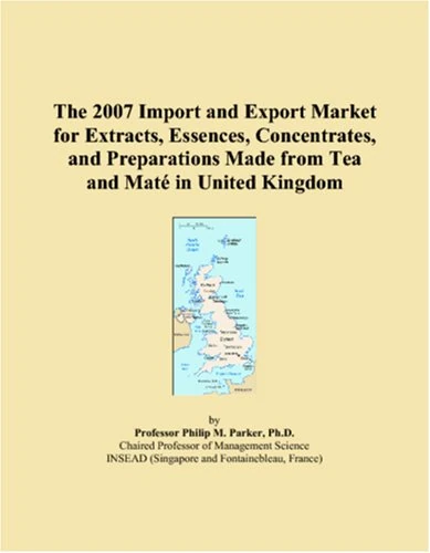 The 2007 Import and Export Market for Extracts, Essences, Concentrates, and Preparations Made from Tea and Maté in United Kingdom