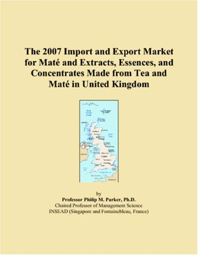 The 2007 Import and Export Market for Maté and Extracts, Essences, and Concentrates Made from Tea and Maté in United Kingdom