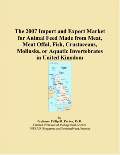 The 2007 Import and Export Market for Animal Feed Made from Meat, Meat Offal, Fish, Crustaceans, Mollusks, or Aquatic Invertebrates in United Kingdom