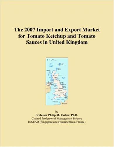 The 2007 Import and Export Market for Tomato Ketchup and Tomato Sauces in United Kingdom