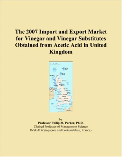 The 2007 Import and Export Market for Vinegar and Vinegar Substitutes Obtained from Acetic Acid in United Kingdom
