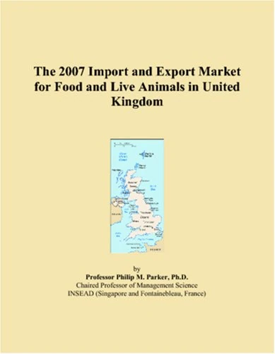 The 2007 Import and Export Market for Food and Live Animals in United Kingdom