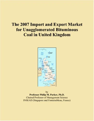The 2007 Import and Export Market for Unagglomerated Bituminous Coal in United Kingdom