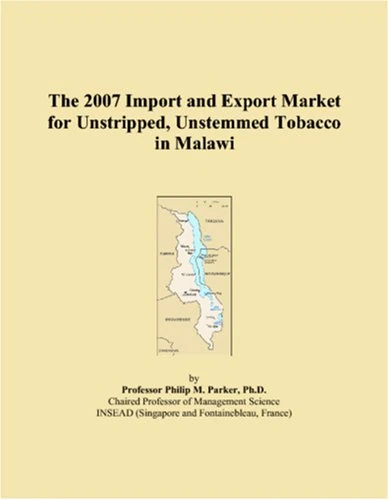 The 2007 Import and Export Market for Unstripped, Unstemmed Tobacco in Malawi
