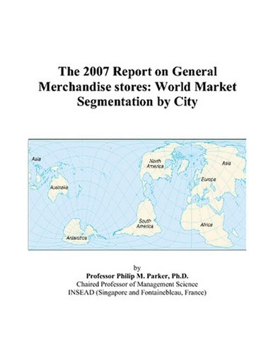 The 2007 Report on General Merchandise stores: World Market Segmentation by City - Image 1