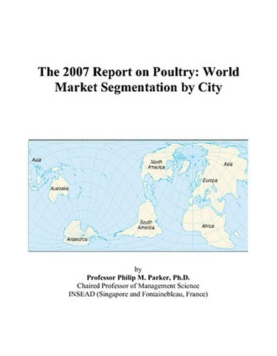 The 2007 Report on Poultry: World Market Segmentation by City