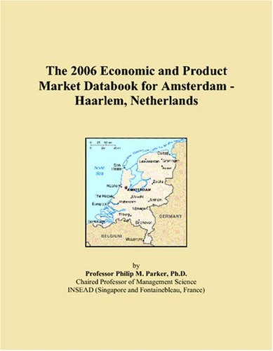 The 2006 Economic and Product Market Databook for Amsterdam - Haarlem, Netherlands