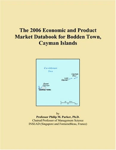 The 2006 Economic and Product Market Databook for Bodden Town, Cayman Islands