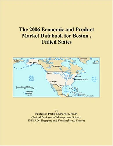 The 2006 Economic and Product Market Databook for Boston , United States