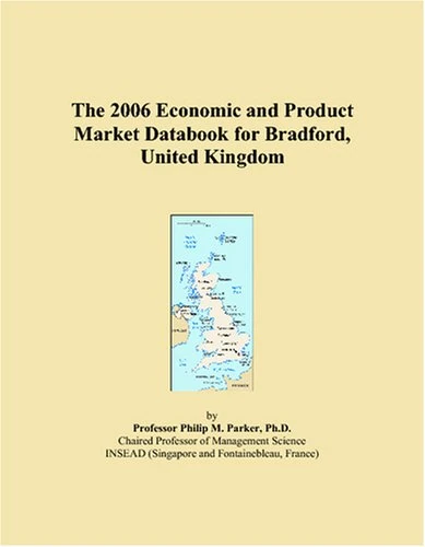 The 2006 Economic and Product Market Databook for Bradford, United Kingdom
