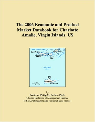 The 2006 Economic and Product Market Databook for Charlotte Amalie, Virgin Islands, US