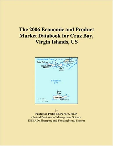 The 2006 Economic and Product Market Databook for Cruz Bay, Virgin Islands, US