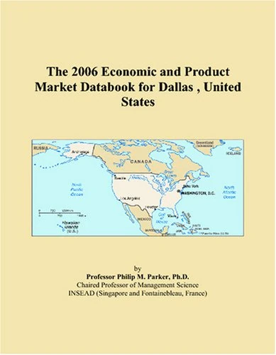 The 2006 Economic and Product Market Databook for Dallas , United States