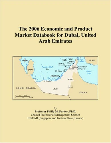 The 2006 Economic and Product Market Databook for Dubai, United Arab Emirates